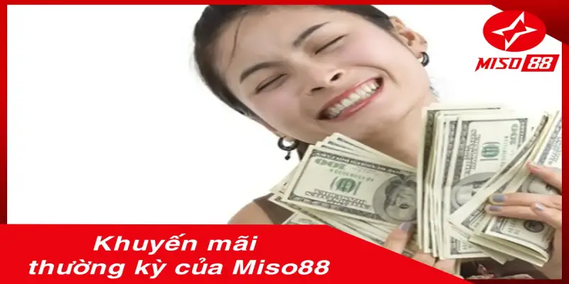 Nhà cái Miso88 nổi tiếng với khuyến mãi sốc